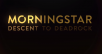 Morningstar: Descent to Deadrock