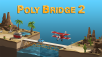 Poly Bridge 2 launches on Steam and the Epic Games Store today