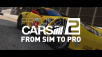 Project CARS 2 Сделано гонщиками Эпизод 3 – From Sim to Pro