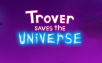 Rick & Morty Creator Releases Trover Saves The Universe