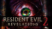 Resident Evil Revelations 2 -- Full Retail Version Now Available Worldwide