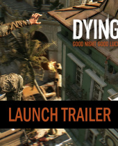 Dying Light: New Launch Trailer Revealed