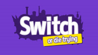 Switch – Or Die trying