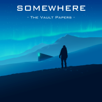 Somewhere: The Vault Papers