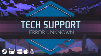 Tech Support: Error Unknown