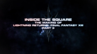 Inside the Square - The Making of Lightning Returns: Final Fantasy XIII Part 3 Unveiled